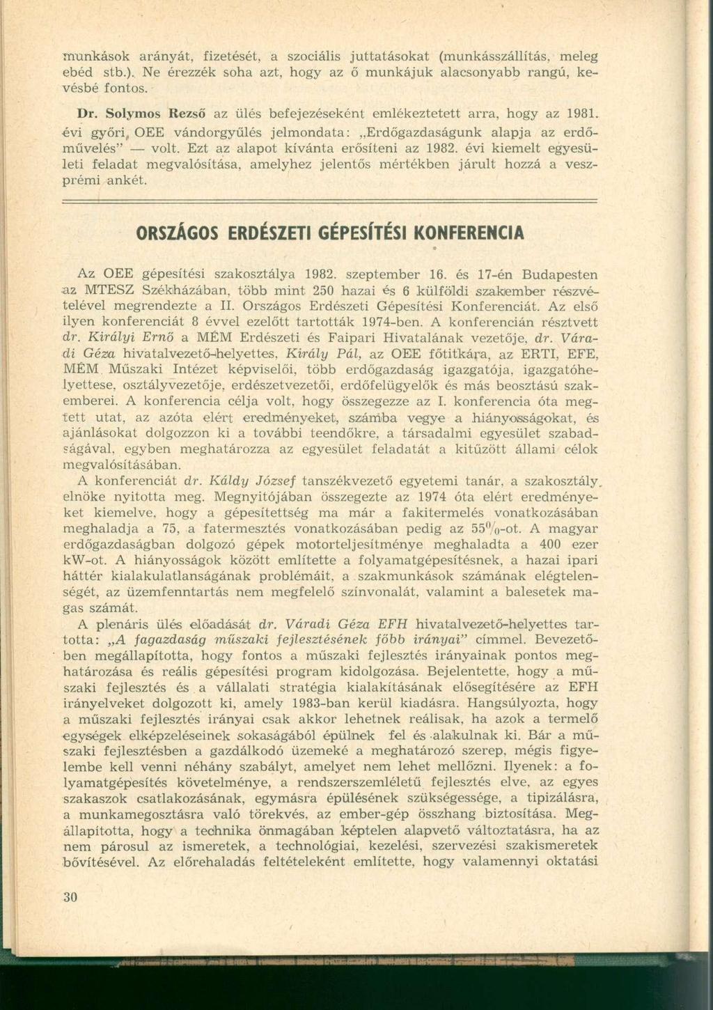 munkások arányát, fizetését, a szociális juttatásokat (munkásszállítás, meleg ebéd stb.). Ne érezzék soha azt, hogy az ő munkájuk alacsonyabb rangú, kevésbé fontos. Dr.