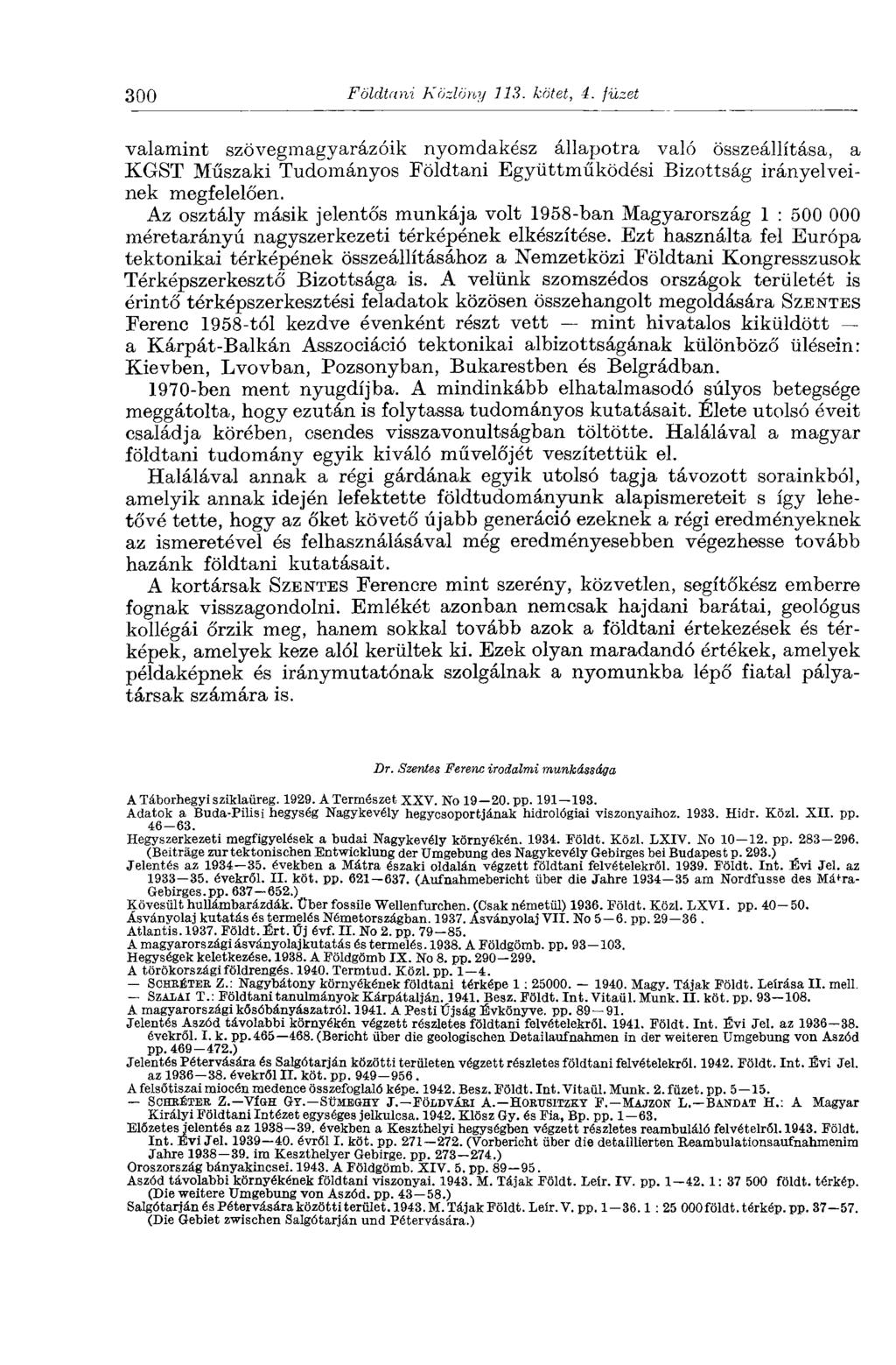 300 Földtani Közlöny 113. kötet, 4. füzet valamint szövegmagyarázóik nyomdakész állapotra való összeállítása, a KGST Műszaki Tudományos Földtani Együttműködési Bizottság irányelveinek megfelelően.
