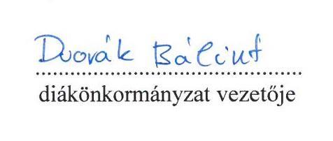 16.3 Az intézményben működő egyeztető fórumok nyilatkozatai A ot az intézmény diákönkormányzata 2018. év augusztus hó 29. napján tartott ülésén megtárgyalta.