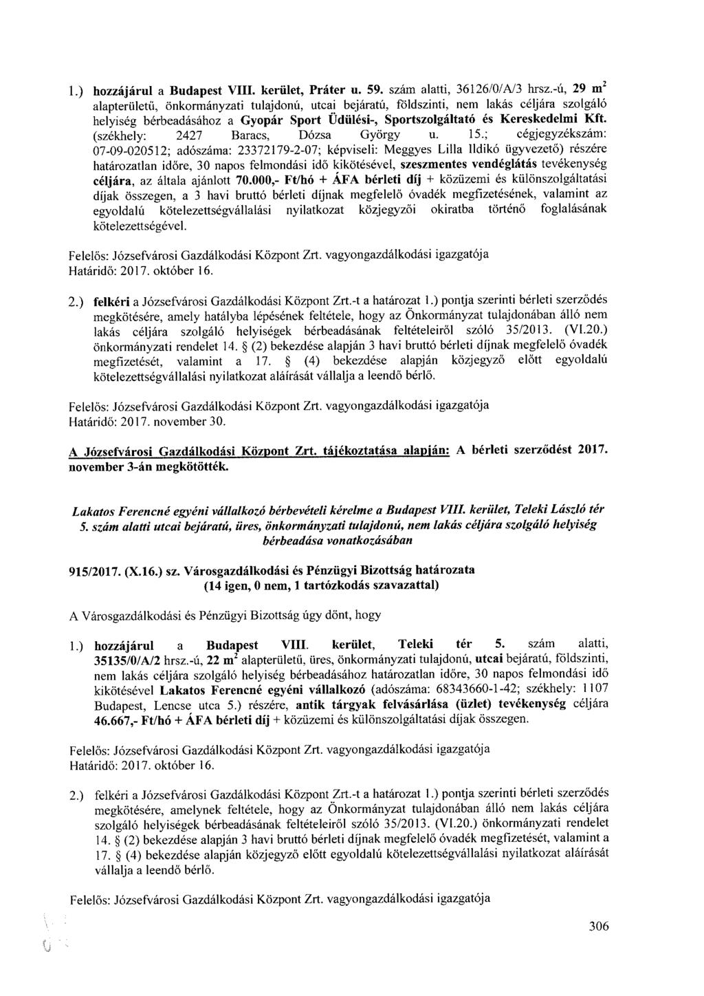 1.) hozzájárul a Budapest VIII. kerület, Práter u. 59. szám alatti, 36126/0/A/3 hrsz.