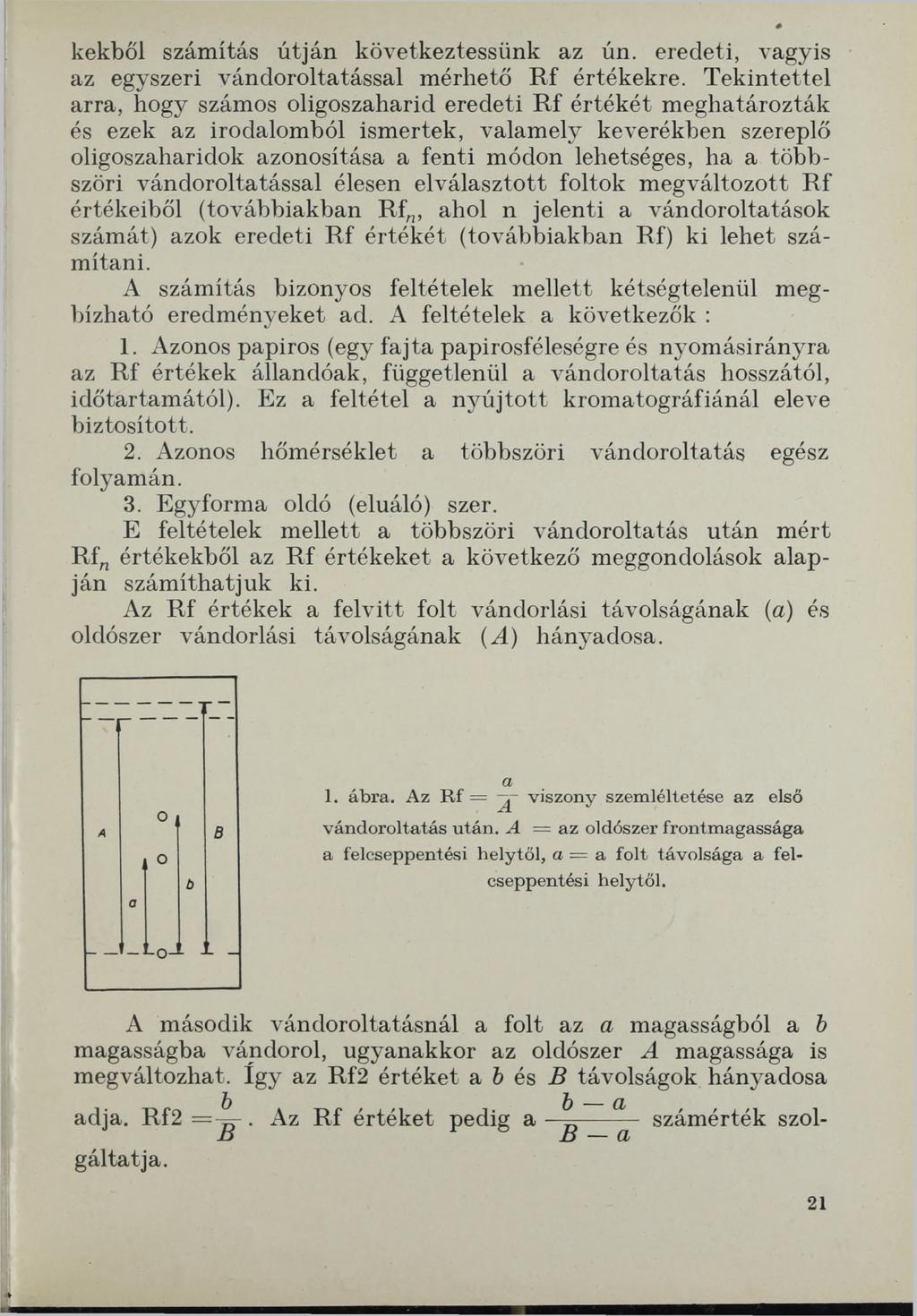 kékből számítás útján következtessünk az ún. eredeti, vagyis az egyszeri vándoroltatással mérhető Rf értékekre.