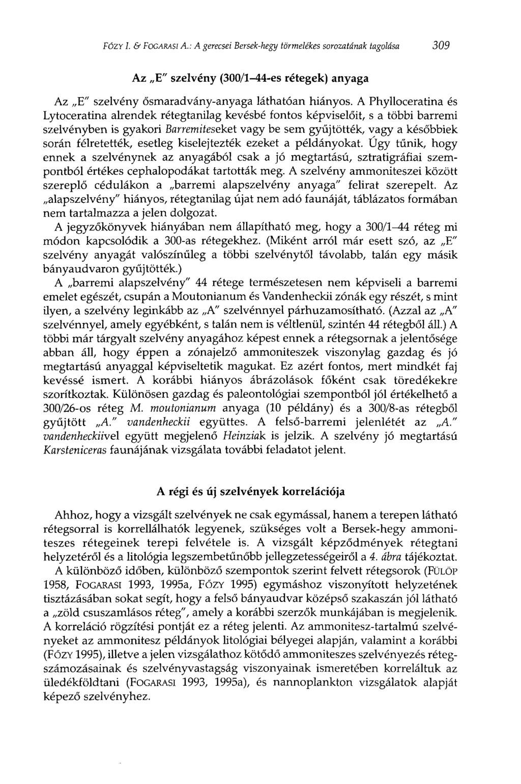 FÓZY I. & FOGARASÏ A.: A gerecsei Bersek-hegy törmelékes sorozatának tagolása 309 Az E" szelvény (300/1-44-es rétegek) anyaga Az E" szelvény ősmaradvány-anyaga láthatóan hiányos.