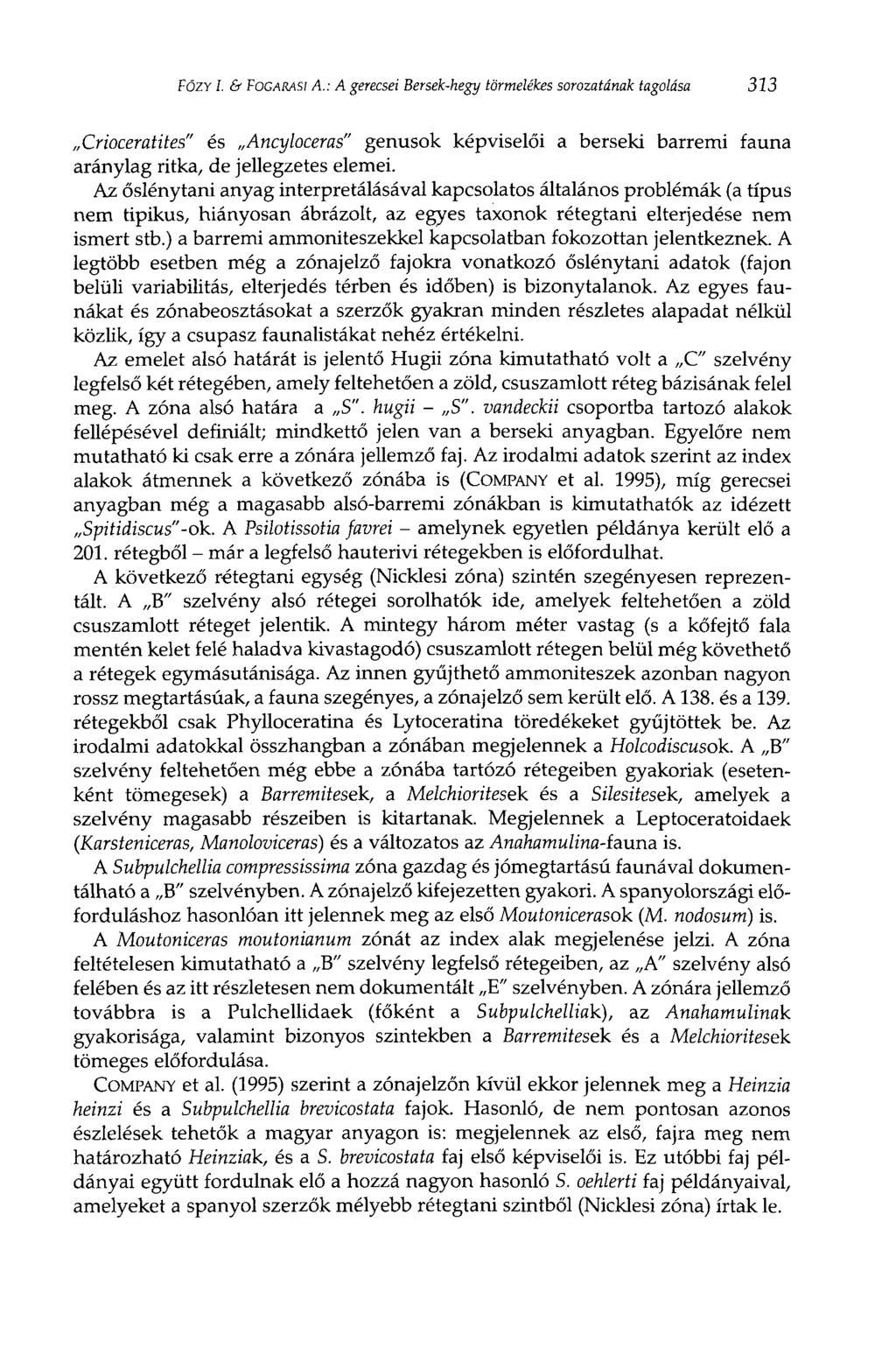 FÓZY í. & FOGARASI A.: A gerecsei Bersek-hegy törmelékes sorozatának tagolása 313 Crioceratites" és Ancyloceras" genusok képviselői a berseki barremi fauna aránylag ritka, de jellegzetes elemei.