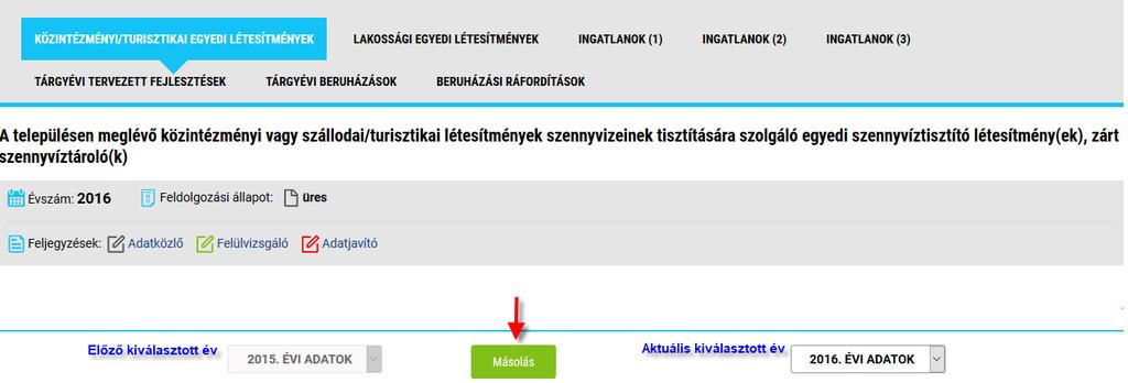 Adatlapok másolása 2018. évi adatok A Másolás gombra kattintva lehetőség van az előző év adatainak átvételére az aktuális, kitöltés alatti tárgyévbe.