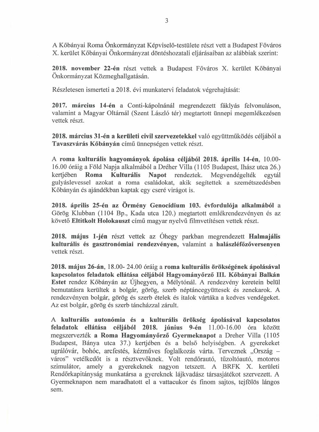 3 A Kőbányai Roma Önkormányzat Képviselő-testülete részt vett a Budapest Főváros X. kerület Kőbányai Önkormányzat döntéshozatali eljárásaiban az alábbiak szerint: 2018.