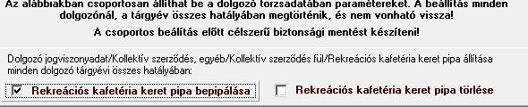 Kozmetika menüponttal kapcsolatos módosítások Kozmetika/Csoportos adatmódosítás/csoportos törzsadatparaméter beállítás Új menüpont: rekreációs kafetéria keret csoportos beállításához A