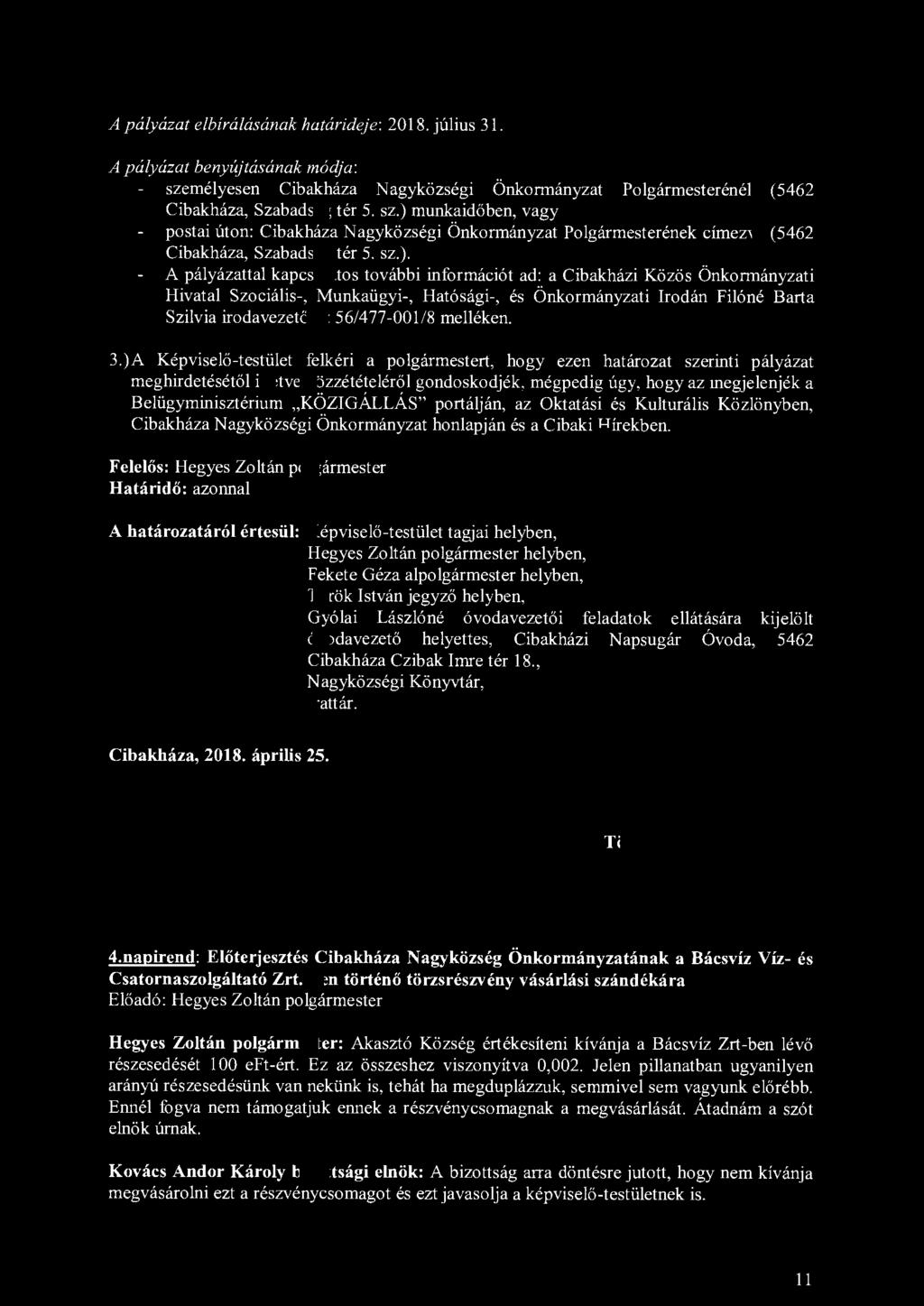 A pályázat elbírálásának határideje: 2018. július 31. A pályázat benyújtásának módja: sze