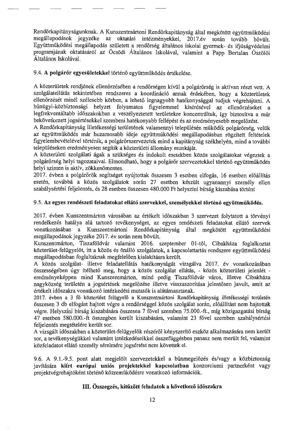 Rendőrkapitányságunknak. A Kunszentmártoni Rendőrkapitányság által megkötött együttműködési megállapodások jegyzéke az oktatási intézményekkel, 2017.év során tovább bővült.