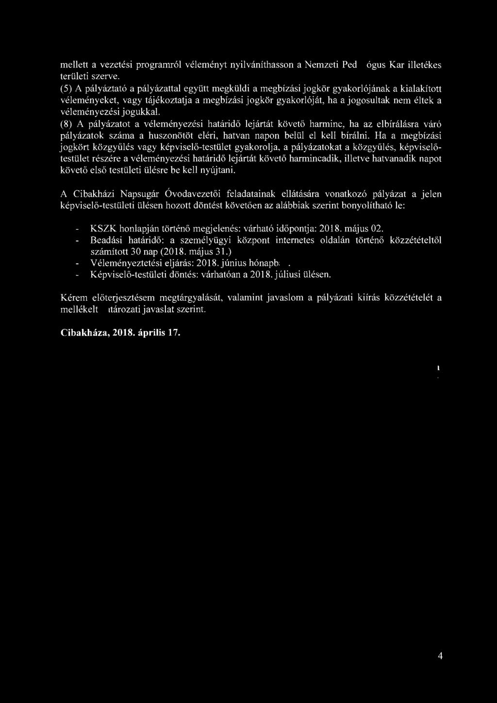 mellett a vezetési programról véleményt nyilváníthasson a Nemzeti Pedagógus Kar illetékes területi szerve.