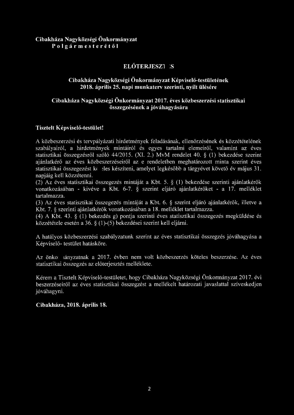 Cibakháza Nagyközségi Önkormányzat Polgármesterétől ELŐTERJESZTÉS Cibakháza Nagyközségi Önkormányzat Képviselő-testületének 2018. április 25.