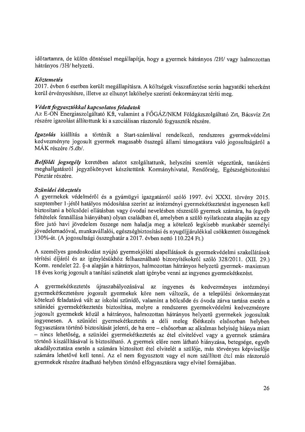 időtartamra, de külön döntéssel megállapítja, hogy a gyermek hátrányos /2H/ vagy halmozottan hátrányos /3H/ helyzetű. Köztemetés 2017. évben 6 esetben került megállapításra.
