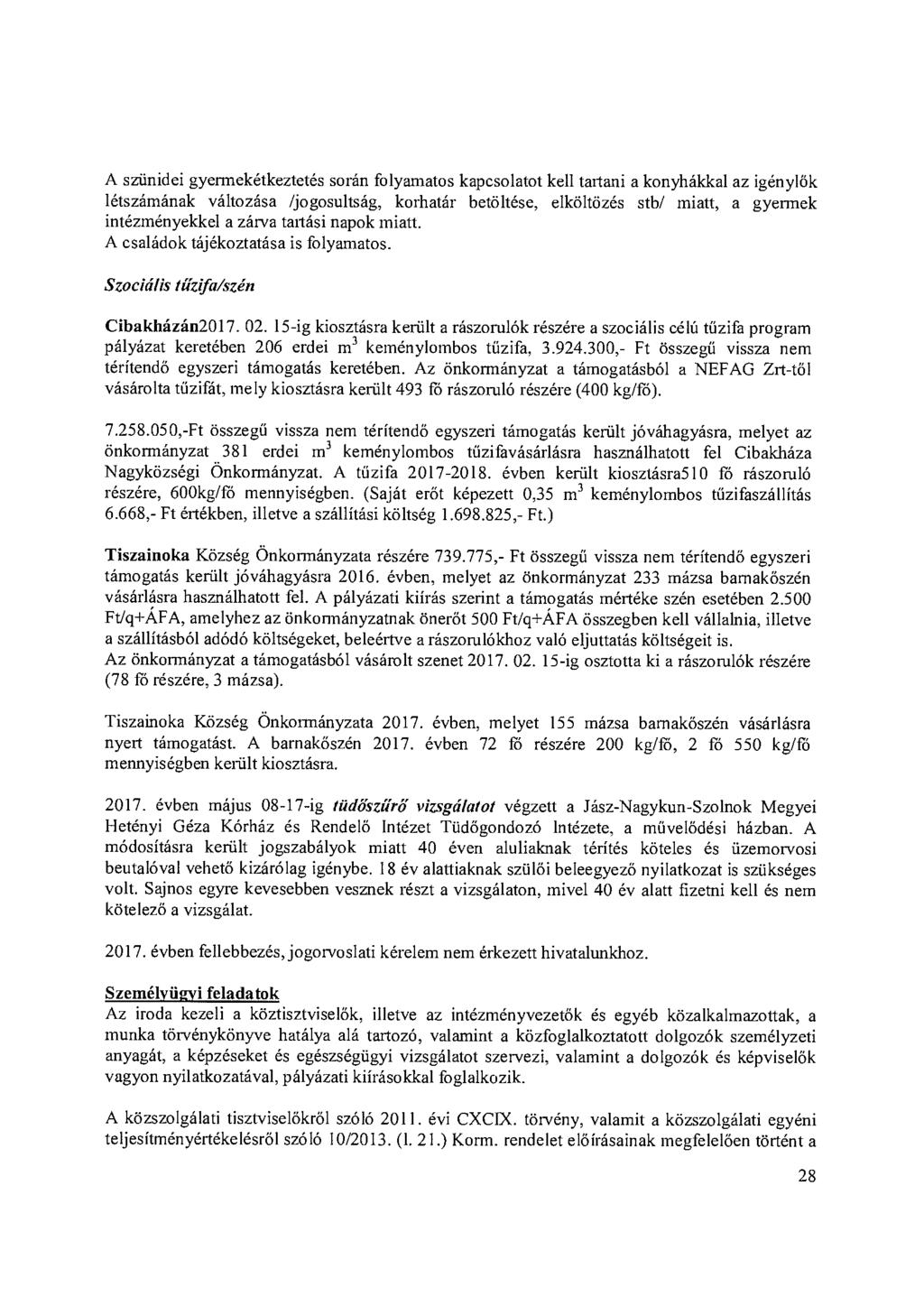 A szünidei gyermekétkeztetés során folyamatos kapcsolatot kell tartani a konyhákkal az igénylők létszámának változása /jogosultság, korhatár betöltése, elköltözés stb/ miatt, a gyermek intézményekkel