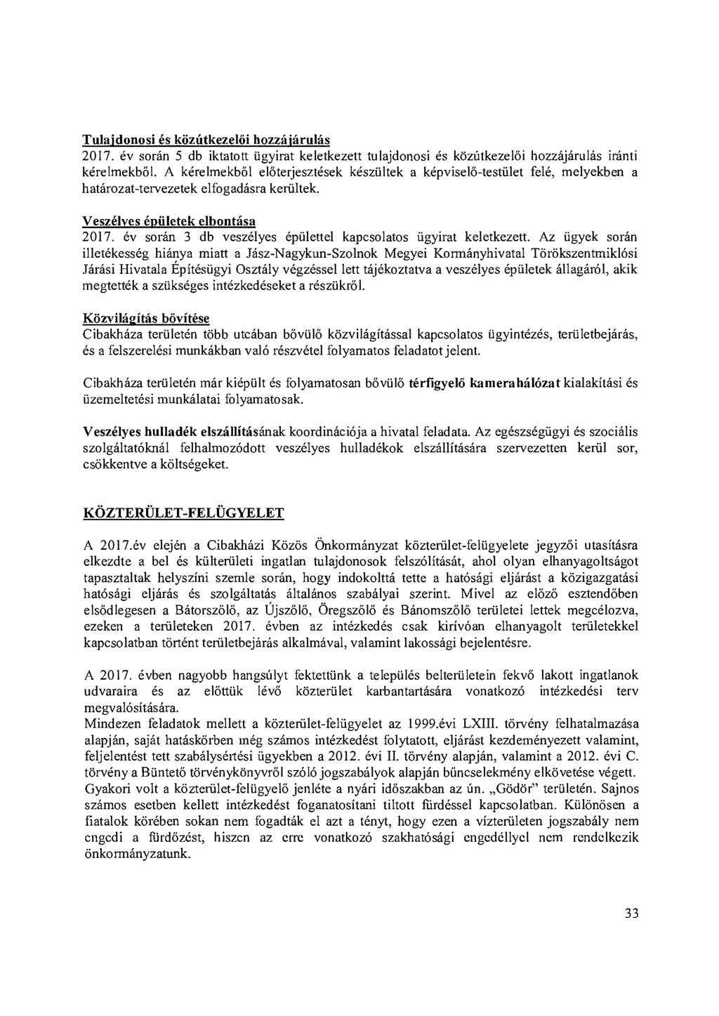 Tulajdonosi és közútkezelői hozzájárulás 2017. év során 5 db iktatott ügyirat keletkezett tulajdonosi és közútkezelői hozzájárulás iránti kérelmekből.