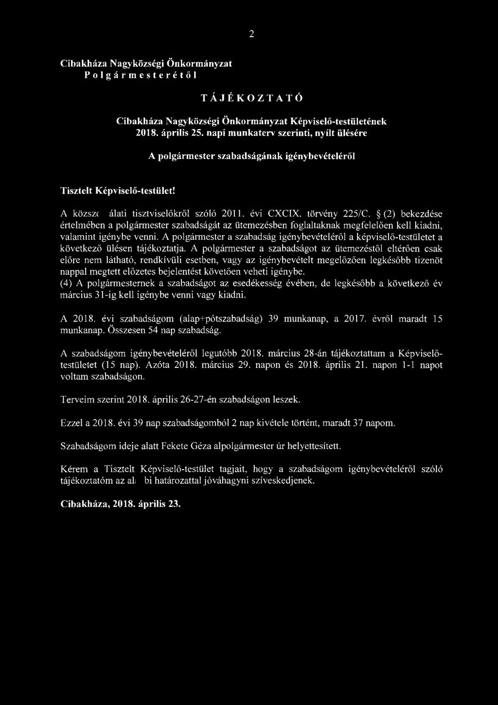 2 Cibakháza Nagyközségi Önkormányzat Polgármesterétől TÁJÉKOZTATÓ Cibakháza Nagyközségi Önkormányzat Képviselő-testületének 2018. április 25.