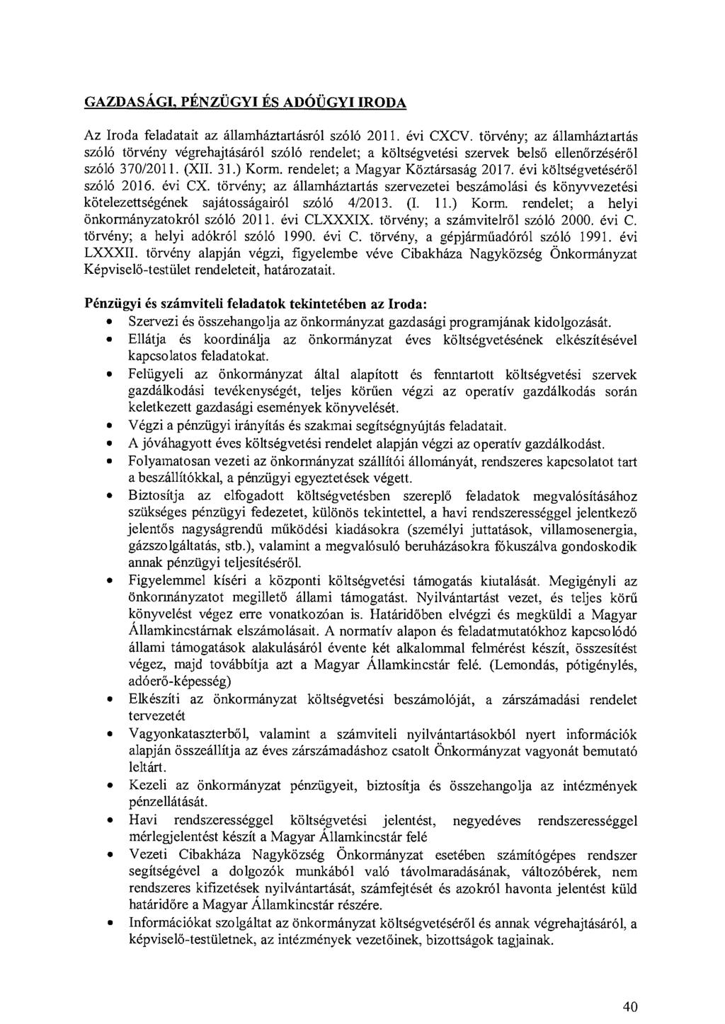 GAZDASÁGI, PÉNZÜGYI ÉS ADÓÜGYI IRODA Az Iroda feladatait az államháztartásról szóló 2011. évi CXCV.