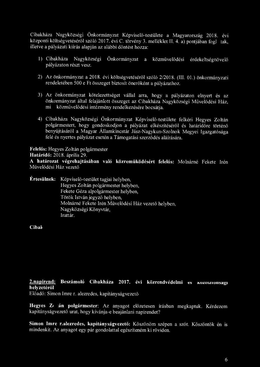 Cibakháza Nagyközségi Önkormányzat Képviselő-testülete a Magyarország 2018. évi központi költségvetéséről szóló 2017. évi C. törvény 3. melléklet II. 4.