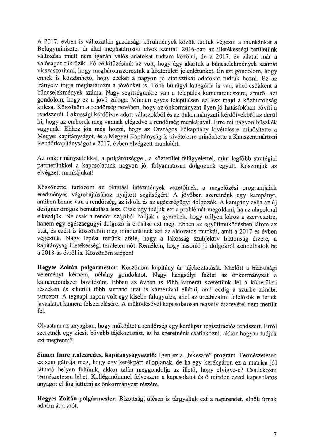 A 2017. évben is változatlan gazdasági körülmények között tudtuk végezni a munkánkat a Belügyminiszter úr által meghatározott elvek szerint.