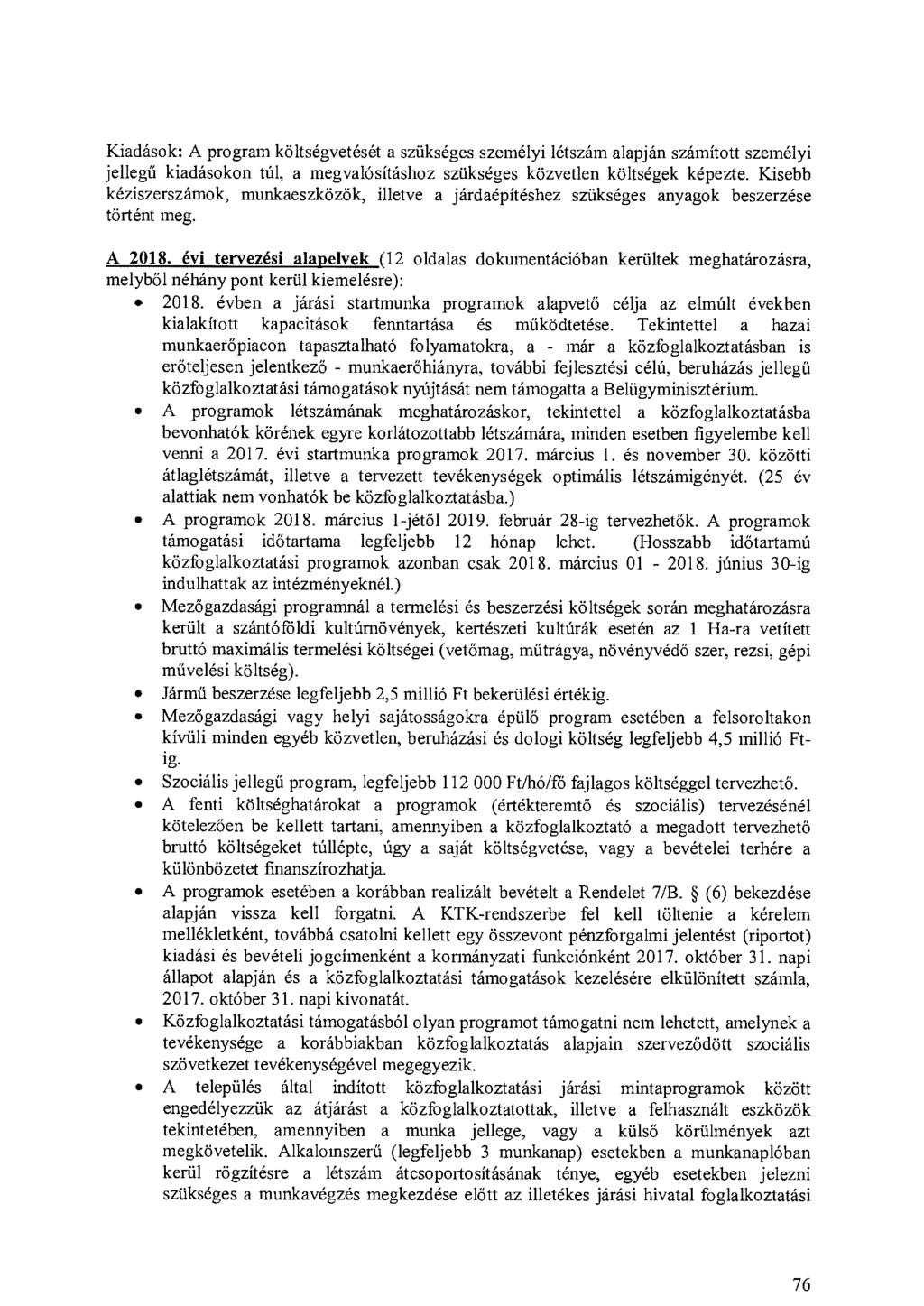 Kiadások: A program költségvetését a szükséges személyi létszám alapján számított személyi jellegű kiadásokon túl, a megvalósításhoz szükséges közvetlen költségek képezte.
