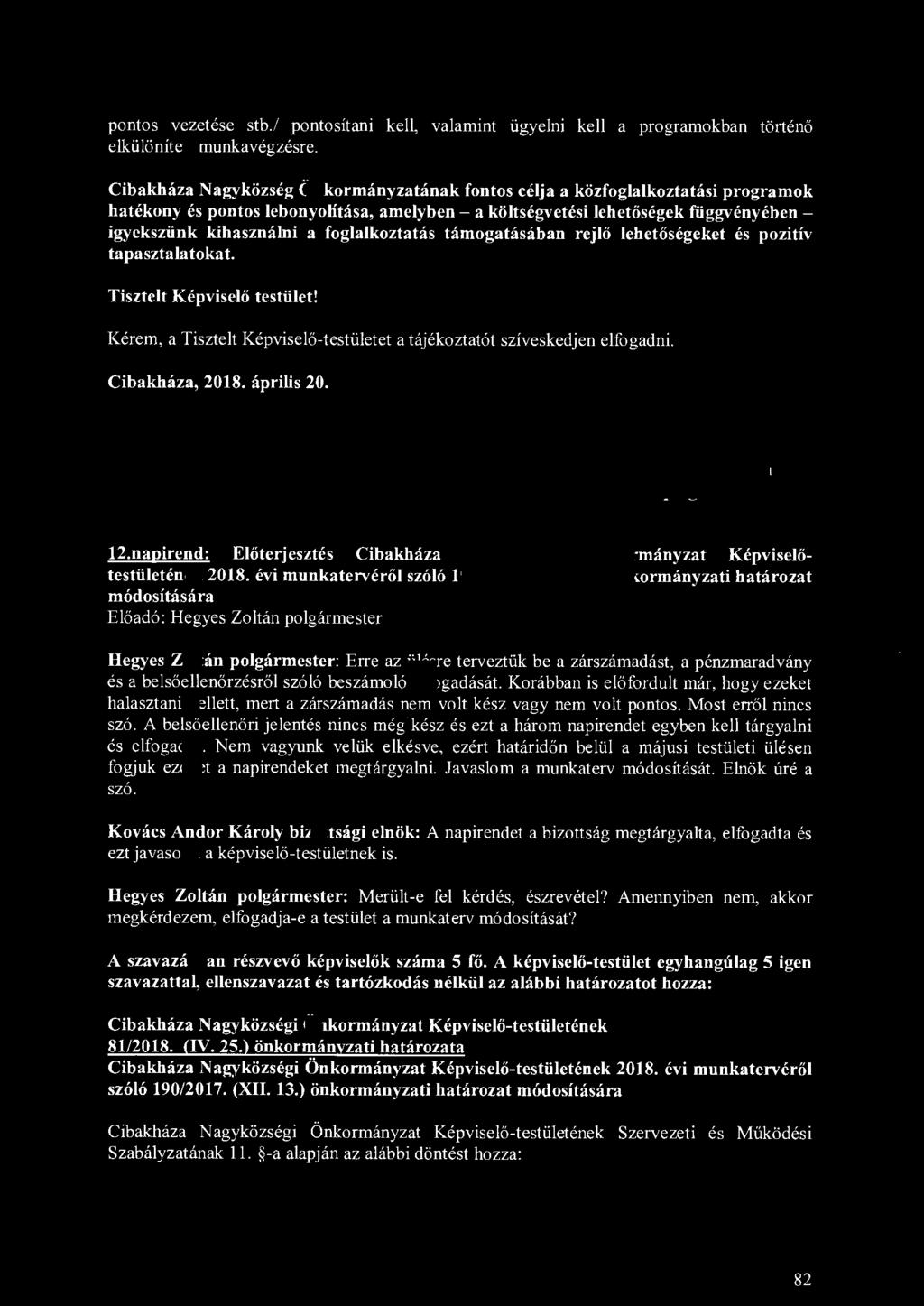 pontos vezetése stb./ pontosítani kell, valamint ügyelni kell a programokban történő elkülönített munkavégzésre.