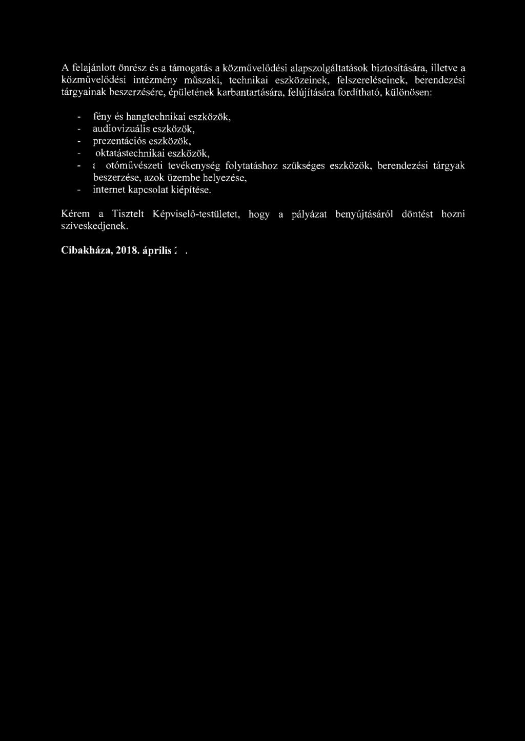 A felajánlott önrész és a támogatás a közművelődési alapszolgáltatások biztosítására, illetve a közműve l ődési intézmény műszaki, technikai eszközeinek,