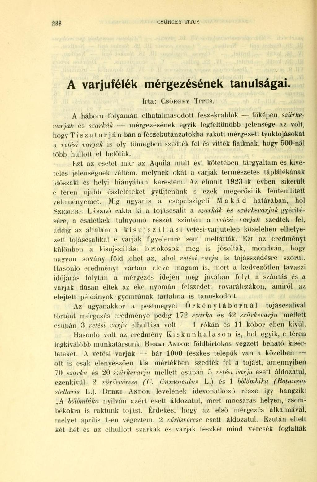 CSÖRGEY TITUS A háború folyamán elhatalmasodott fészekrablók főképen szürkevarjai' A varjúfélék mérgezésének tanulságai. Irta: CSÖRGEY TITUS.