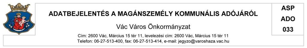 tulajdonában álló lakás bérlője. Több tulajdonos esetén a tulajdonosok tulajdoni hányadaik arányában adóalanyok.