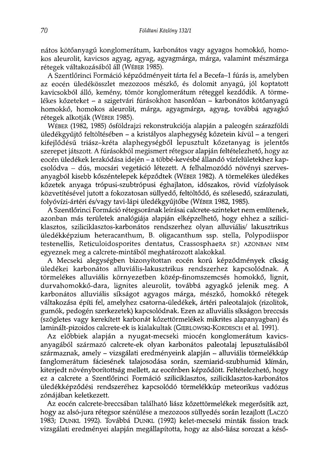 70 Földtani Közlöny 13211 nátos kötőanyagú konglomerátum, karbonátos vagy agyagos homokkő, homokos aleurolit, kavicsos agyag, agyag, agyagmárga, márga, valamint mészmárga rétegek váltakozásából áll
