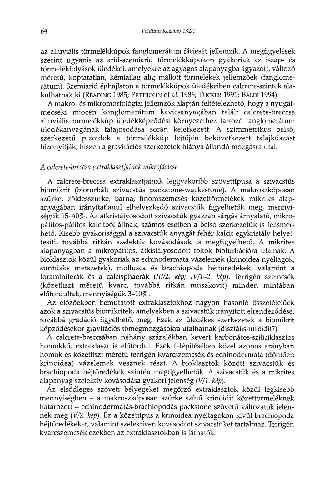 64 Földtani Közlöny 132/1 az alluviális törmelékkúpok fanglomerátum fáciesét jellemzik.