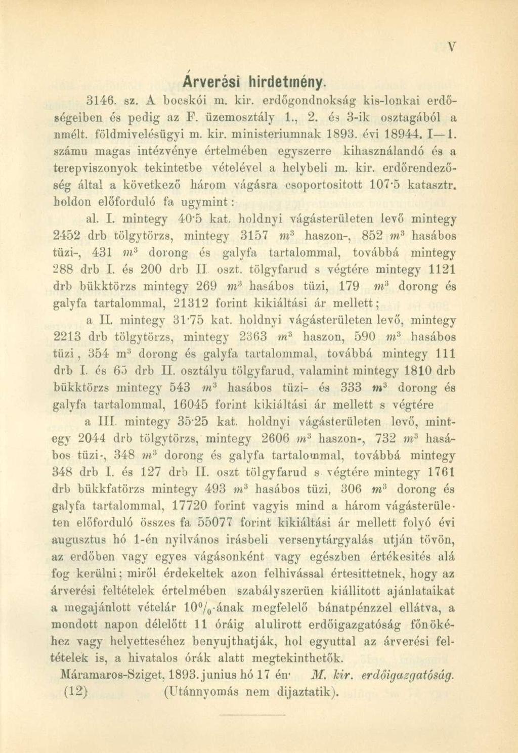 Árverési hirdetmény. 3146. sz. A bocskói m. kir. erdőgondnokság kis-lonkai erdőségeiben és pedig az F. üzemosztály 1., 2. és 3-ik osztagából a nmélt. földmivelésügyi m. kir. ministeriumnak 1893.