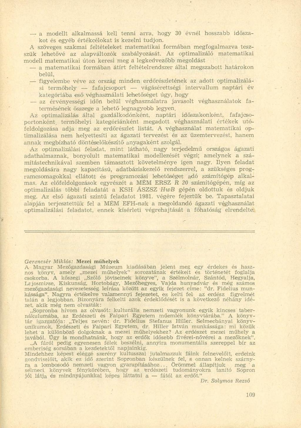 a modellt alkalmassá kell tenni arra, hogy 30 évnél hosszabb időszakot és egyéb értékcélokat is kezelni tudjon.