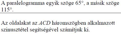 mellett a háromszög harmadik oldala? A keresett oldal hosszát egy tizedes jegyre kerekítve adja meg! (8p) (2013máj7) 763. Egy paralelogramma egyik átlója 16 cm hosszú.