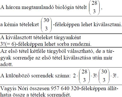 Az első napra mindkét tárgyból 3-3 tételt szeretne kiválasztani, majd a kiválasztott tételeket sorba állítani úgy, hogy a két tantárgy