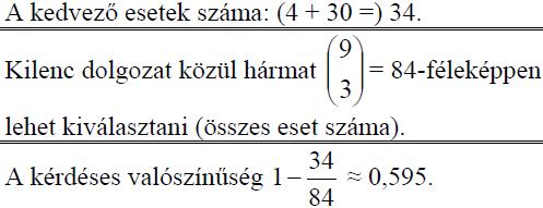 Számítsa ki annak a valószínűségét, hogy a három kiválasztott dolgozat közül legalább kettőnek a pontszáma legalább 60 pont!