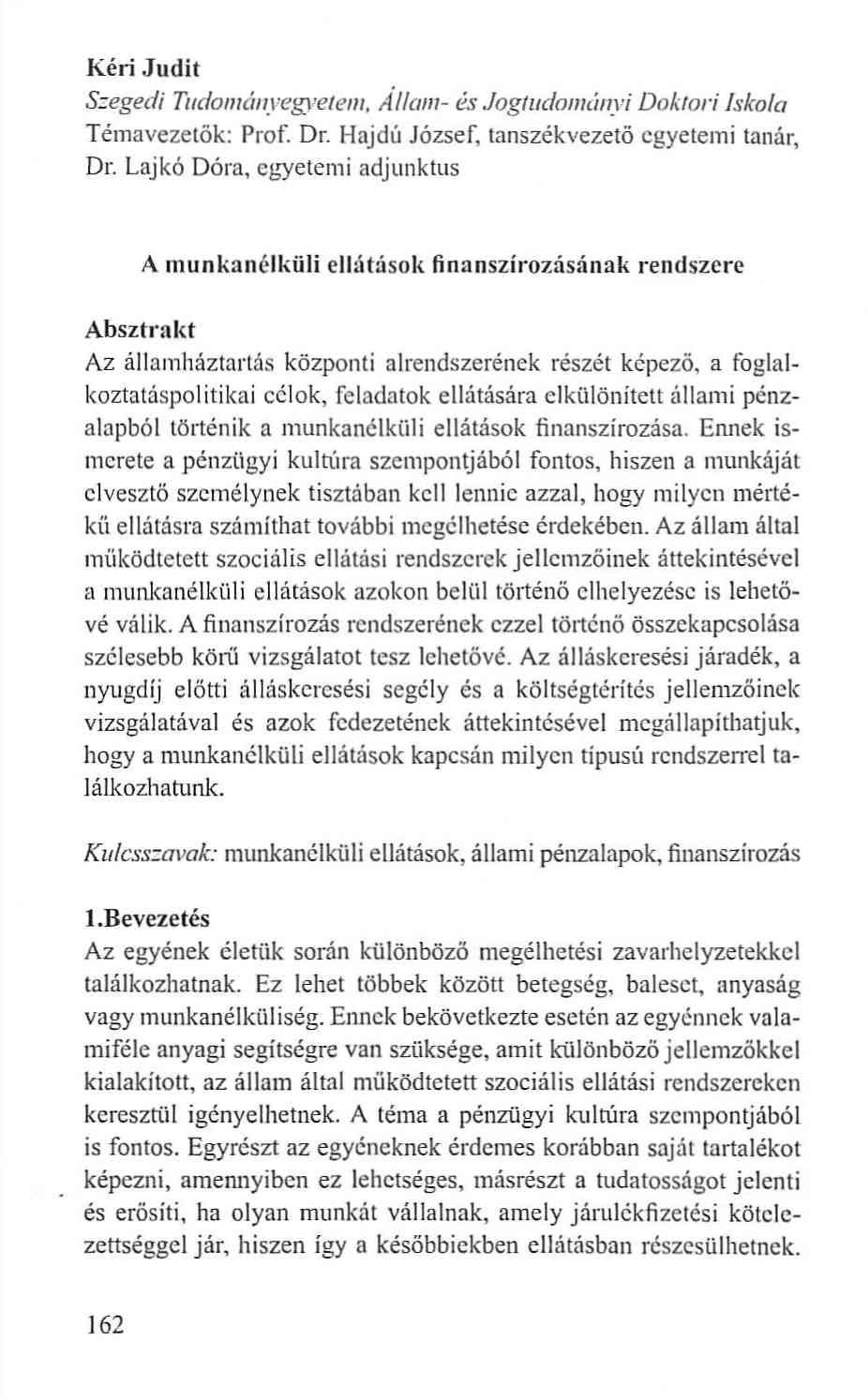 Kéri Judit Szegedi Tudományegyetem, Állam- és Jogtudományi Doktori Iskola Témavezetők: Prof. Dr. Hajdú József, tanszékvezető egyetemi tanár, Dr.