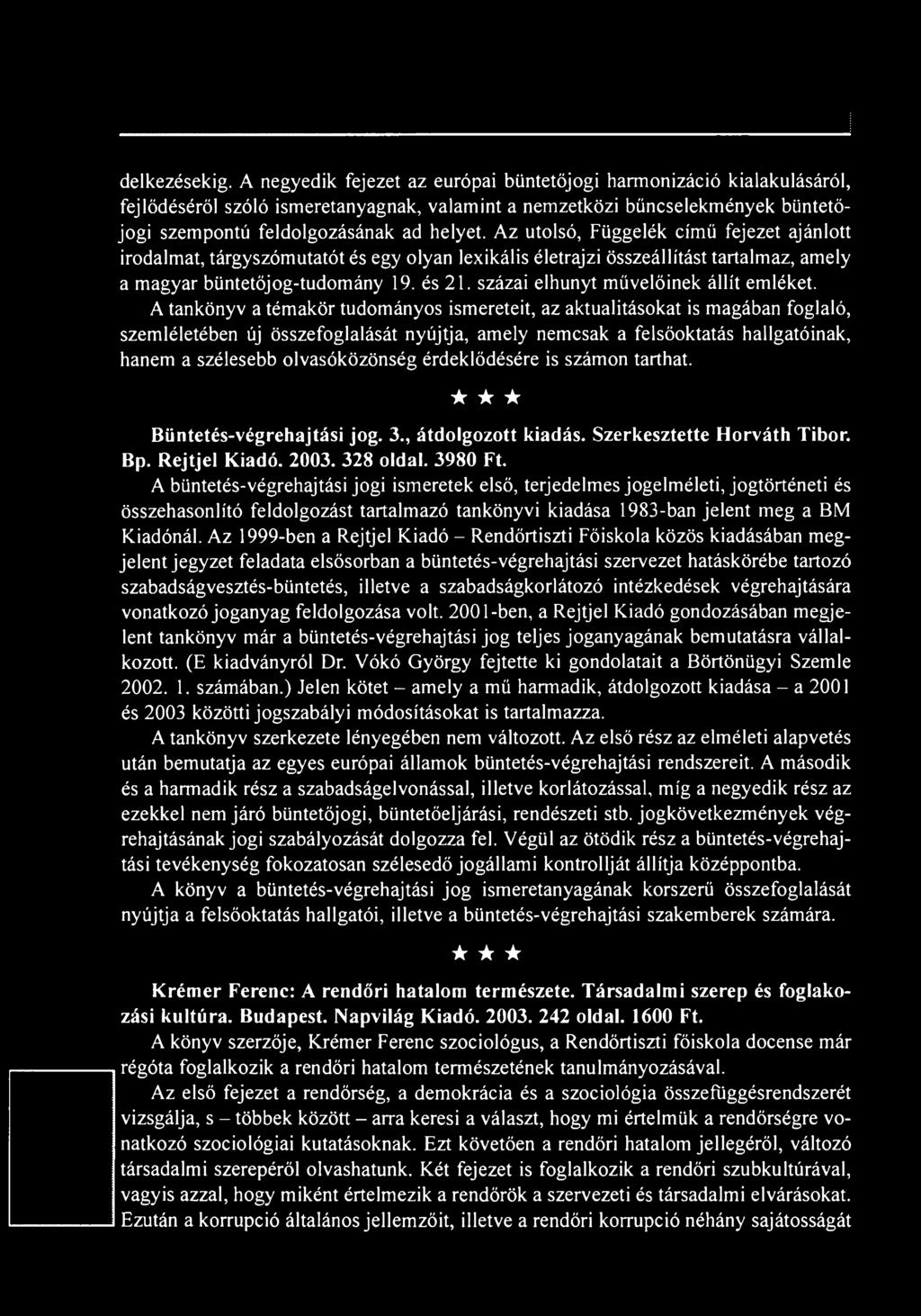 A tankönyv a témakör tudományos ismereteit, az aktualitásokat is magában foglaló, szemléletében új összefoglalását nyújtja, amely nemcsak a felsőoktatás hallgatóinak, hanem a szélesebb olvasóközönség