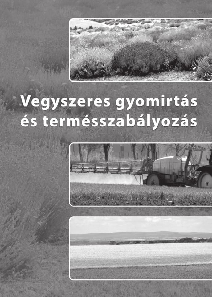 KÖNyVISMERTETŐ Vegyszeres gyomirtás és termésszabályozás szerkesztette: dr. kádár aurél Intelem: Ha gyomot hagytok, Gyomot arattok. Az utódoknak Sok gondot okoztok!