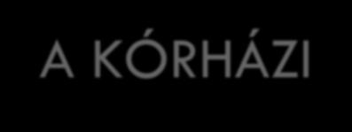 A KÓRHÁZI-KLINIKAI GYÓGYSZERÉSZET JÖVŐKÉPE IRÁNY: