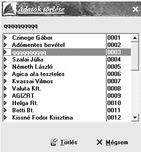 Vállalkozó törlése Egy vállalkozó teljes anyagának törlését végző menüpont. Végrehajtásával a vállalkozó neve törlődik a cégek listájából. Válassza ki a vállalkozót, kattontson a [Törlés]-re.