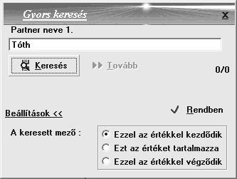 Partner keresés Lehetőség van gyors keresésre a programban. Az egér jobb gombjával a megfelelő oszlopba kattintva az előugró képernyőn írja be a keresett adatot, majd nyomja le a [Keresés] kapcsolót.