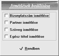 Felvitel A Feldolgozás kapcsolói közül a [Felvitel]-re kattintva ideiglenesen megjelenik egy ablak, ahol az állítható be, hogy az egymásután könyvelt bizonylatok esetében a rákövetkező tételeknél az