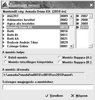 Következő kapcsolók szolgálnak a megfelelő meghajtó kiválasztására (Belső mentés, Mentés tetszőleges könyvtárba, Mentés floppyra A, Mentés floppyra B ), amelyre a biztonsági mentést szeretné