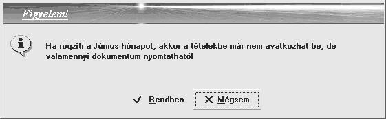 A [Rögzítés] kapcsolóra kattintva a meggondolatlan zárás elkerülésére
