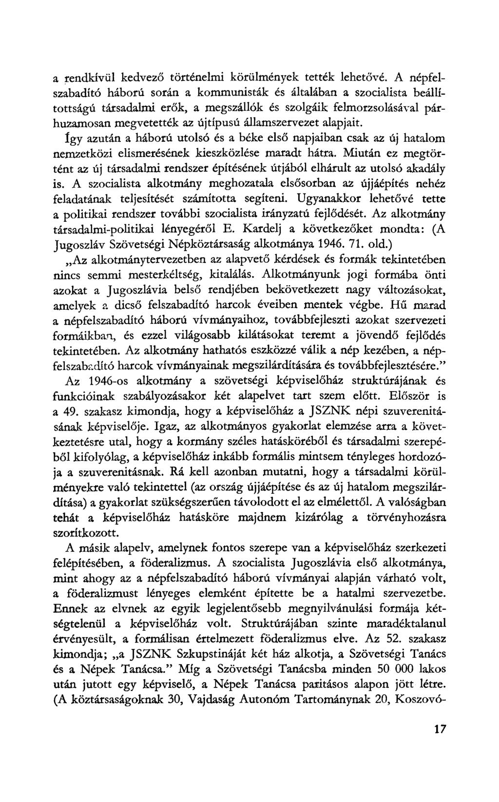 a rendkívül kedvező történelmi körülmények tették lehetővé.
