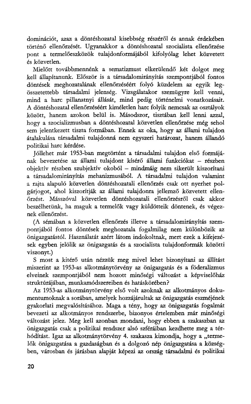 dominációt, azaz a döntéshozatal kisebbség részéről és annak érdekében történő ellenőrzését.