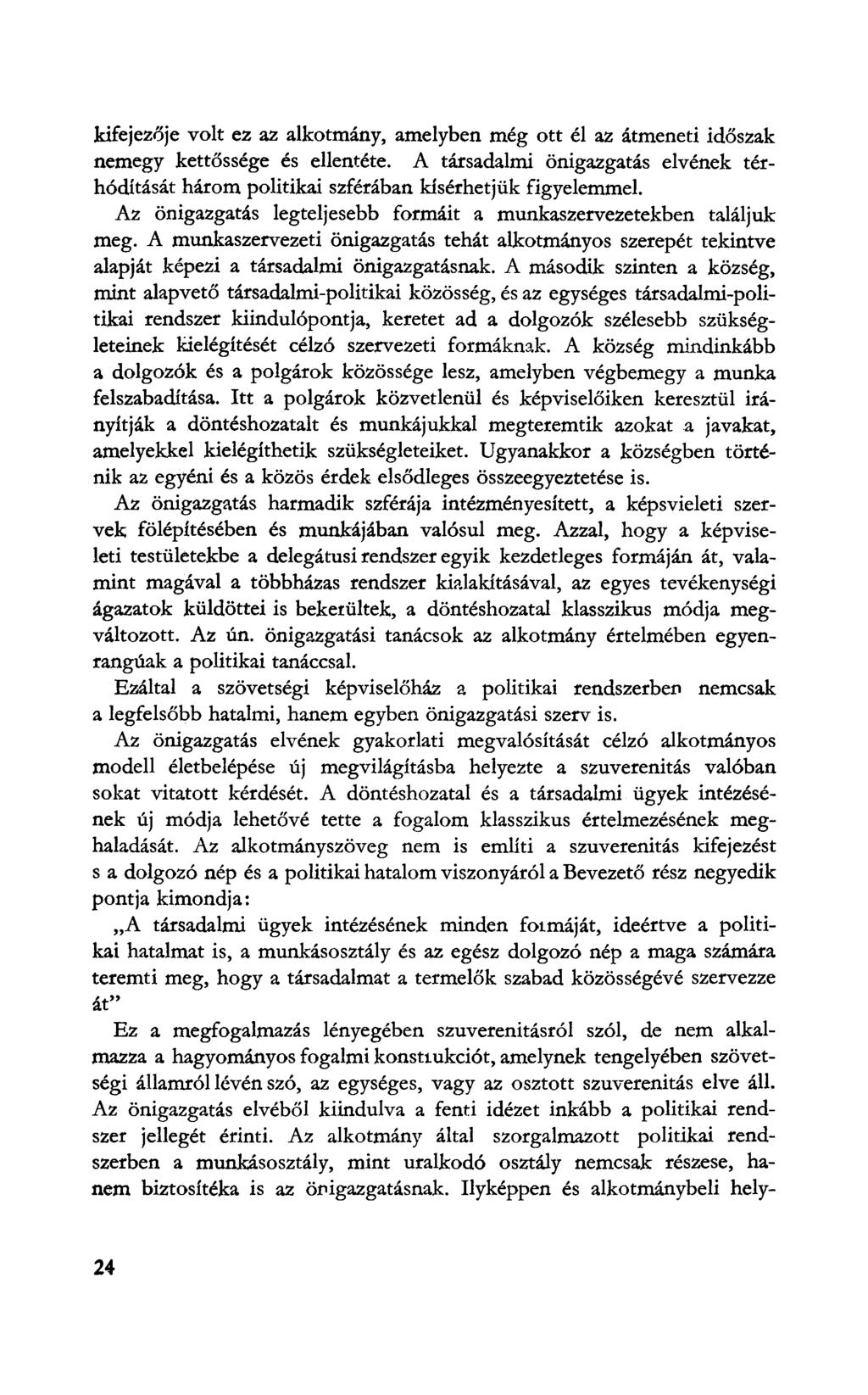 kifejezője volt ez az alkotmány, amelyben még ott él az átmeneti időszak nemegy kettőssége és ellentéte.