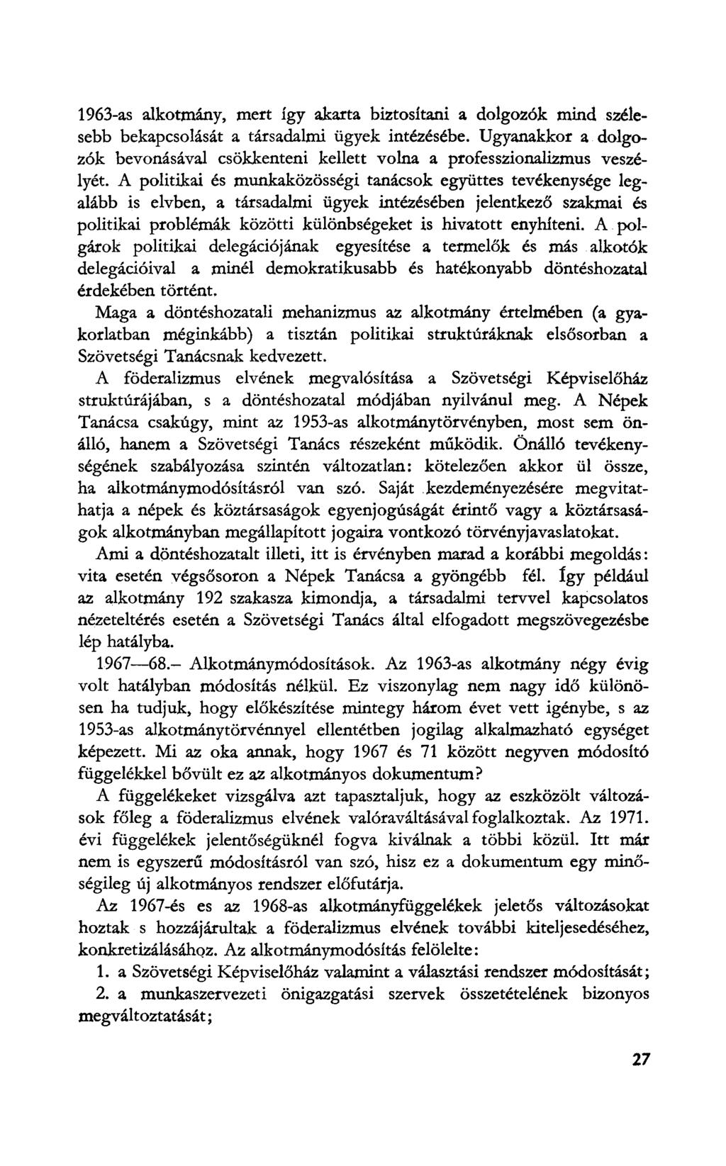 1963-as alkotmány, mert így akarta biztosítani a dolgozók mind szélesebb bekapcsolását a társadalmi ügyek intézésébe.