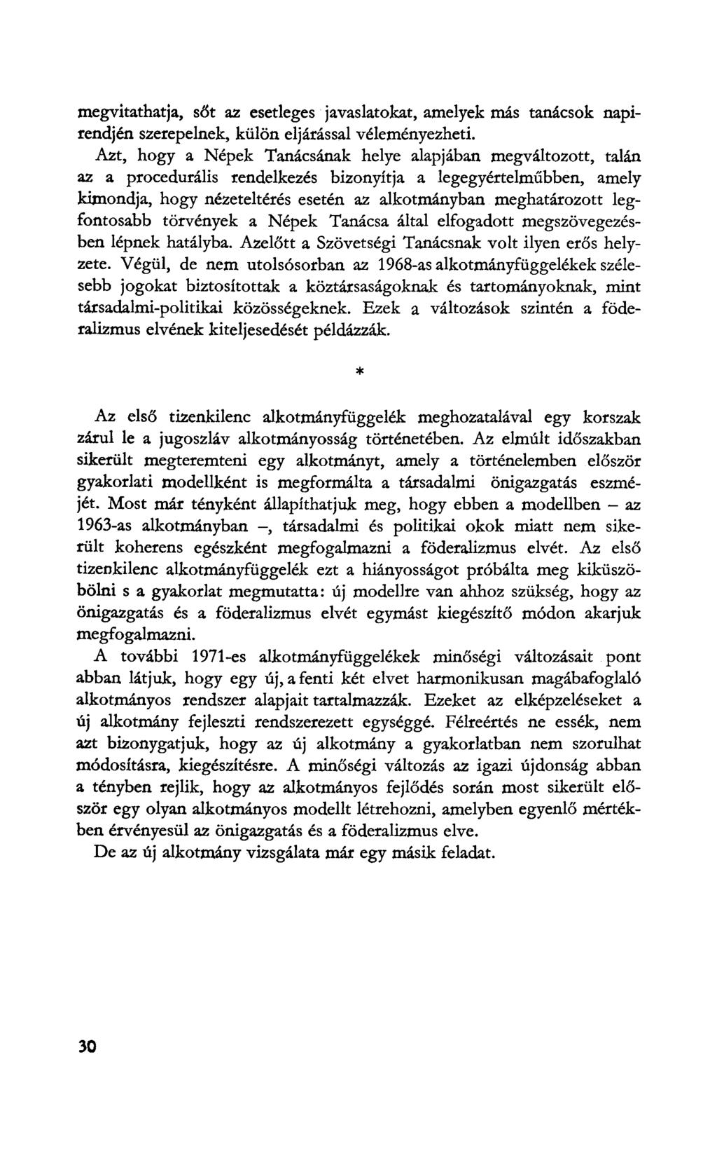 megvitathatja, s6t az esetleges javaslatokat, amelyek más tanácsok napirendjén szerepelnek, külön eljárással véleményezheti.