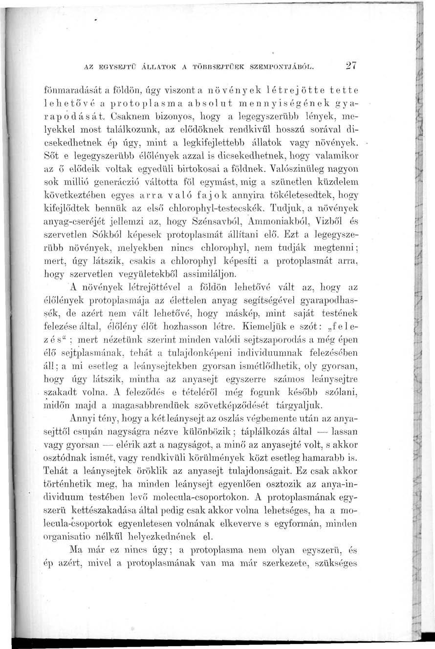 AZ EGYSEJTŰ ÁLLATOK A TÖBBSEJTŰEK SZEMPONTJÁBÓL. 27 fönrnaradását a földön, úgy viszont a növények létrejötte tette lehetővé a p r o t o p 1 a s m a a b s o 1 u t mennyiségének gyarapodását.