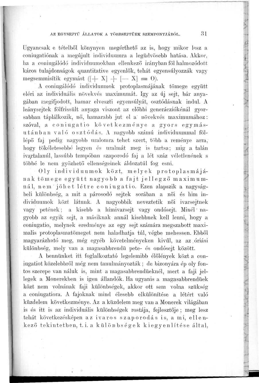 AZ EGYSEJTŰ ÁLLATOK A TÖBBSEJTŰEK SZEMPONTJÁBÓL. 31 Ugyancsak e tételből könynyen megérthető az is, hogy mikor lesz a coniugatiónak a megújult individuumra a Iegüdvösebb hatása.