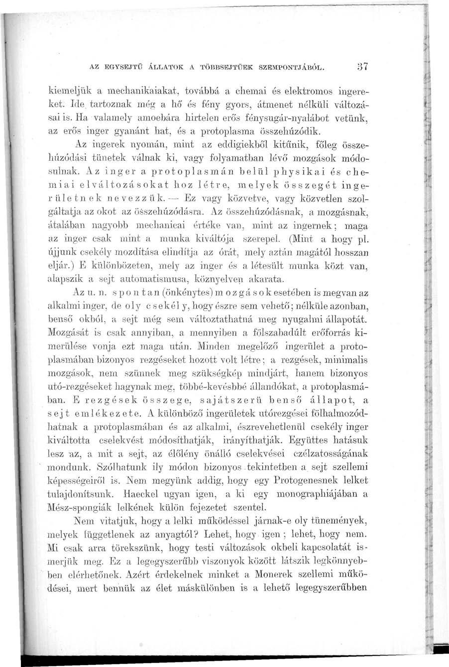 AZ EGYSEJTŰ ÁLLATOK A TÖBBSEJTŰEK SZEMPONTJÁBÓL. Í37 kiemeljük a mechanikaiakat, továbbá a chemai és elektromos ingereket. Ide. tartoznak még a hó' és fény gyors, átmenet nélküli változásai is.
